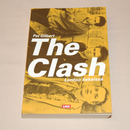 Pat Gilbert The Clash - Lontoo liekeissä
